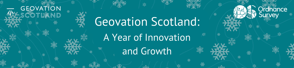 Geovation Scotland. A Year of Innovation and Growth.